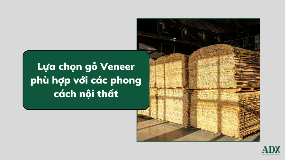 Lựa chọn gỗ Veneer phù hợp với các phong cách nội thất