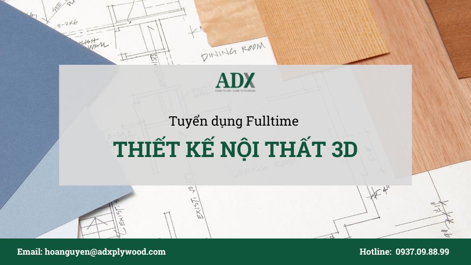 ADX Plywood tuyển dụng thiết kế nội thất 3D