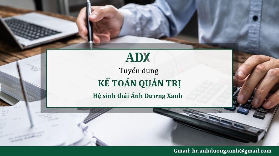 ADX tuyển dụng kế toán quản trị | Full time